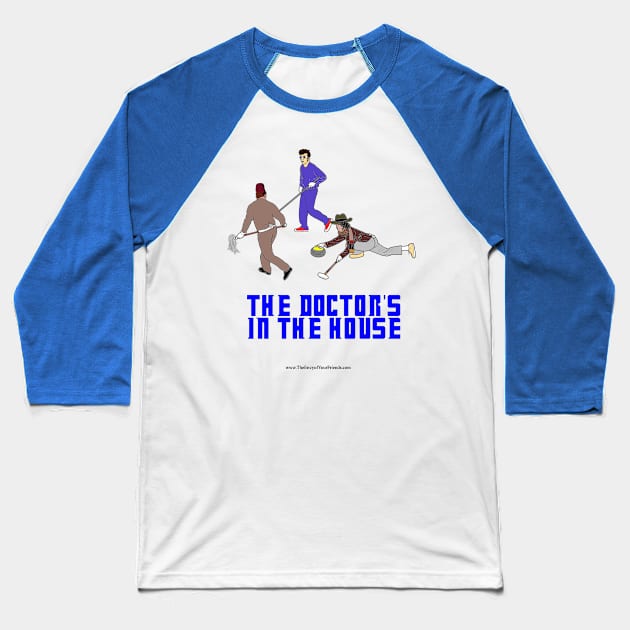 The Doctor's In the House Baseball T-Shirt by theenvyofyourfriends